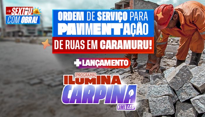 Prefeitura lança programa Ilumina Carpina e realiza ordem de serviço para pavimentação de ruas na zona rural